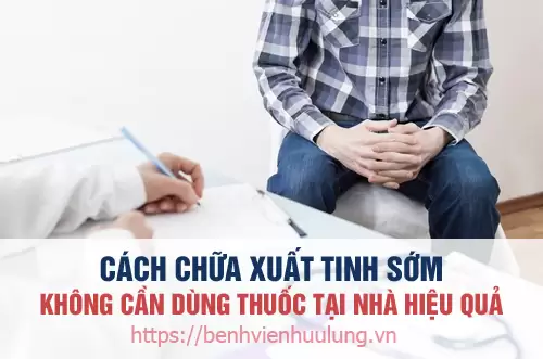 Bác sĩ chia sẻ 18 cách chữa xuất tinh sớm không cần thuốc tại nhà hiệu quả