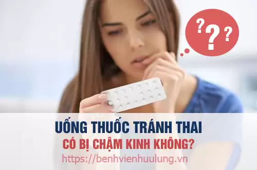 Uống thuóc tránh thai có bị chậm kinh không? Bác sĩ sẽ tư vấn giải đáp giúp chị em ngay