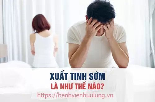 Tổng quan về bệnh xuất tinh sớm